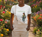 Person wearing a white t-shirt with 'Gardening' and an illustration of a person gardening, standing in a garden.