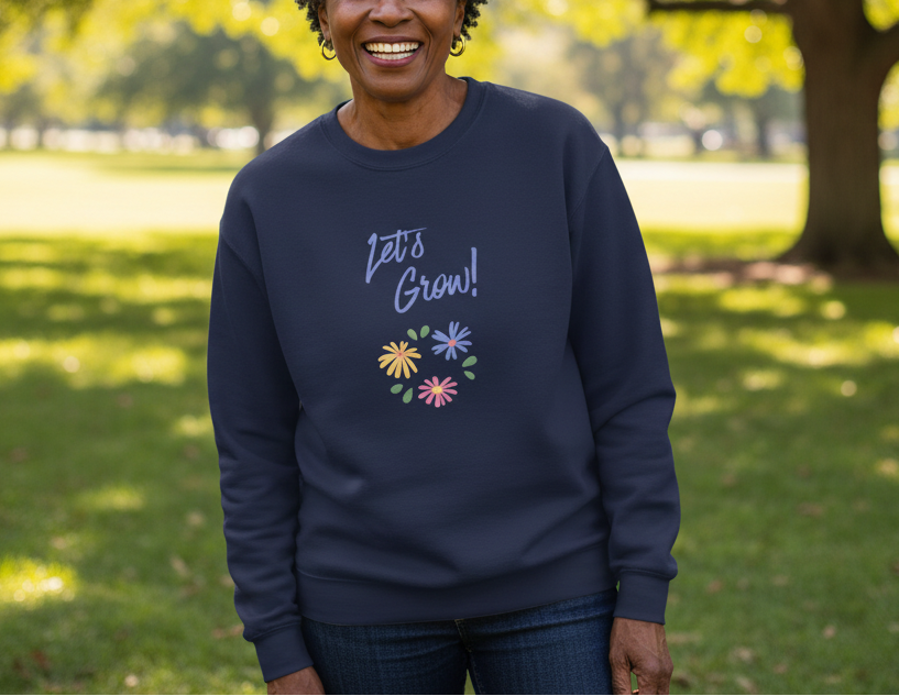 Let's Grow! Sweatshirt