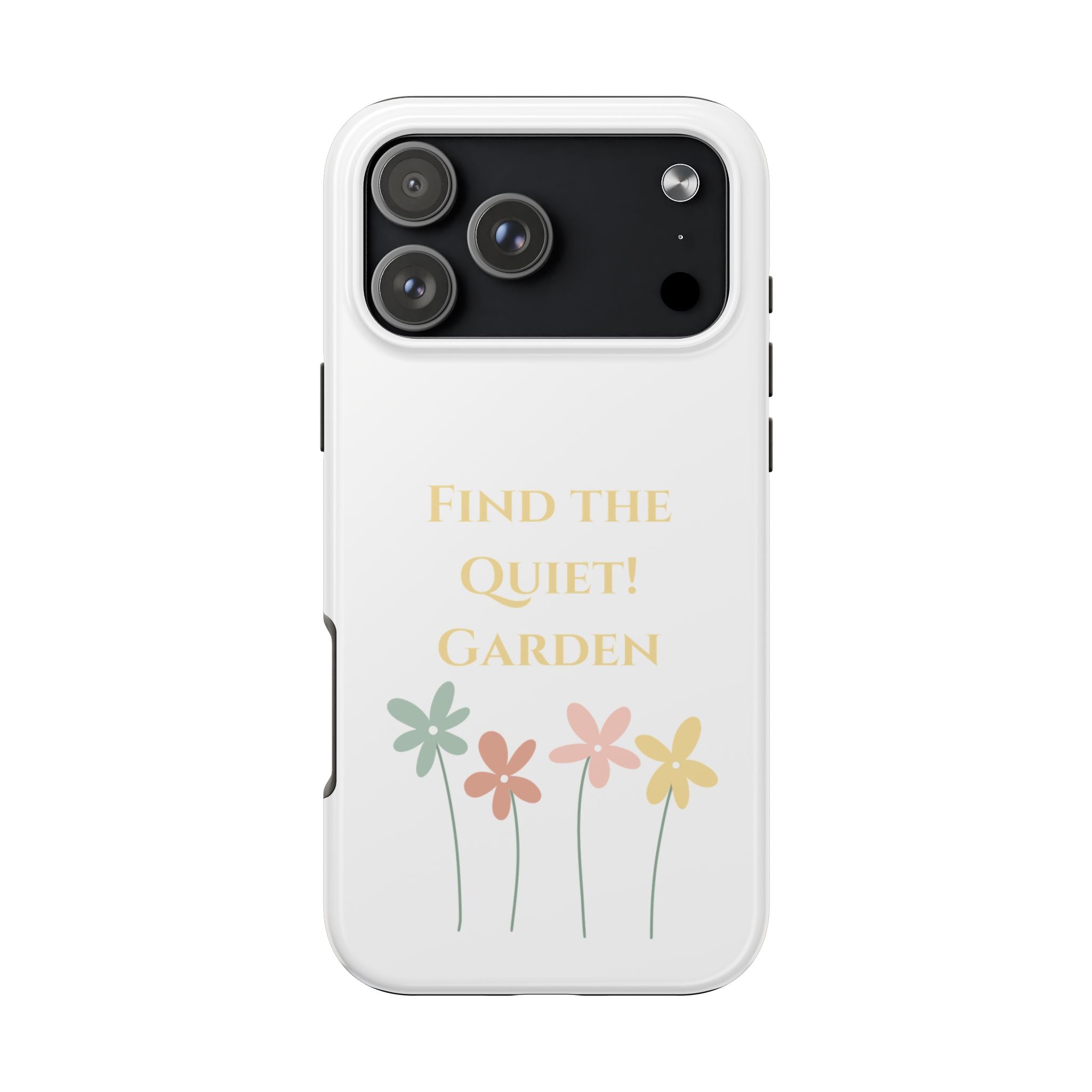 Phone case with floral design and text 'Find the Quiet Garden' on a white background