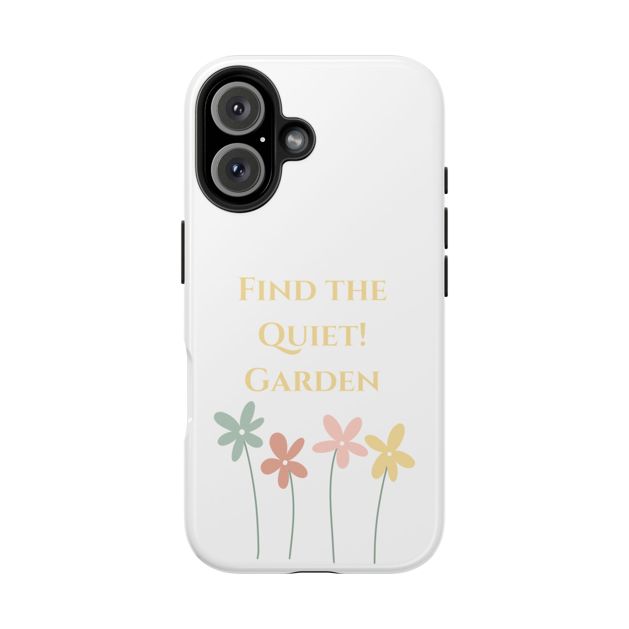 Phone case with flowers and text 'Find the Quiet Garden' on a white background