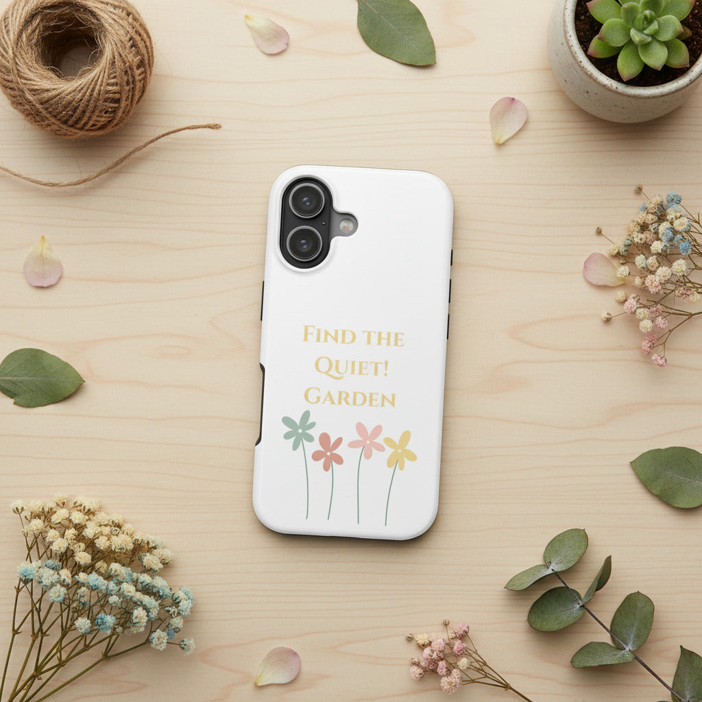 Phone case with flowers and text 'Find the Quiet Garden' on a white background