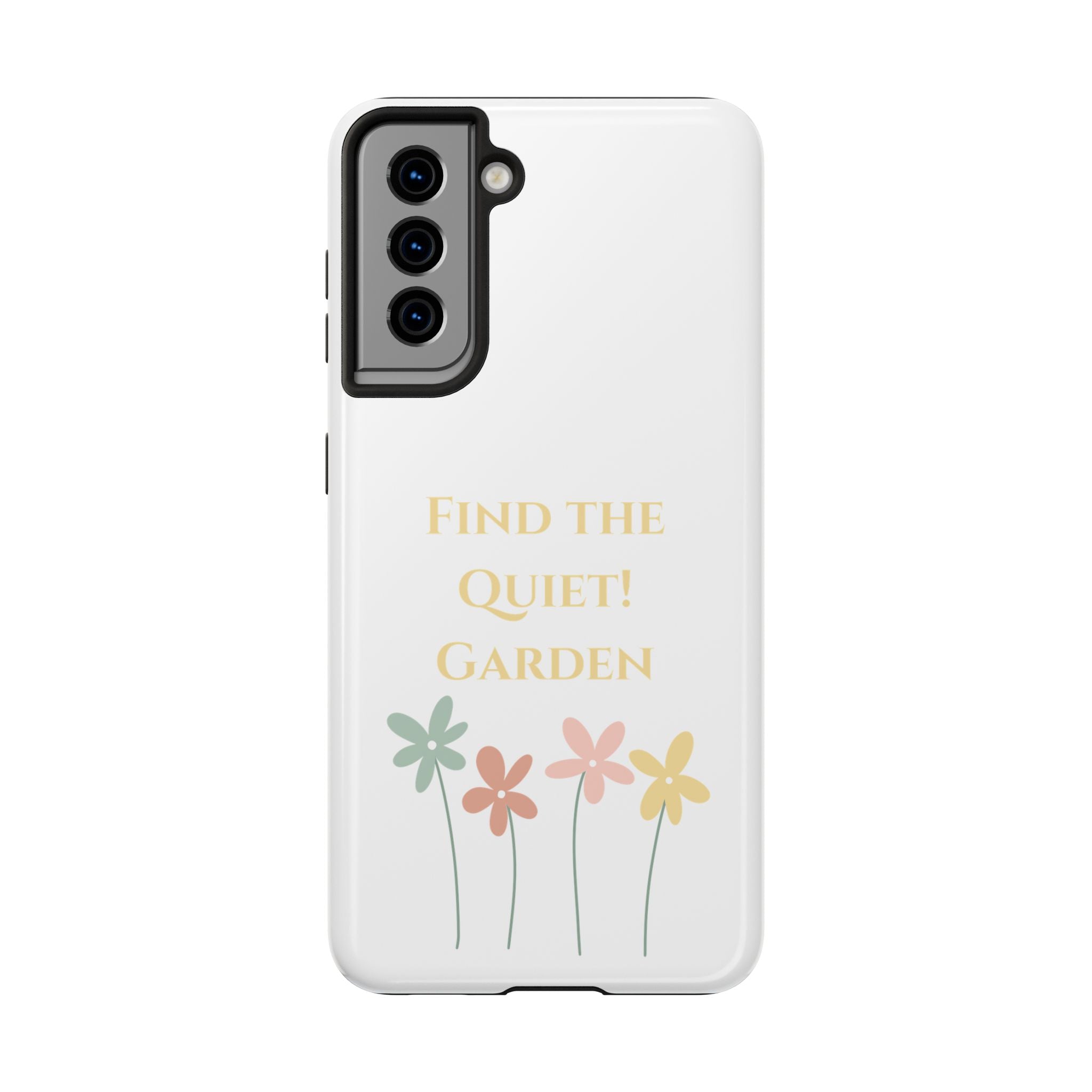 Phone case with flowers and text 'Find the Quiet Garden' on a white background